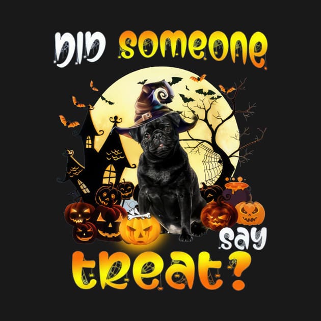 Black Pug Did Someone Say Treat Happy Halloween by Benko Clarence