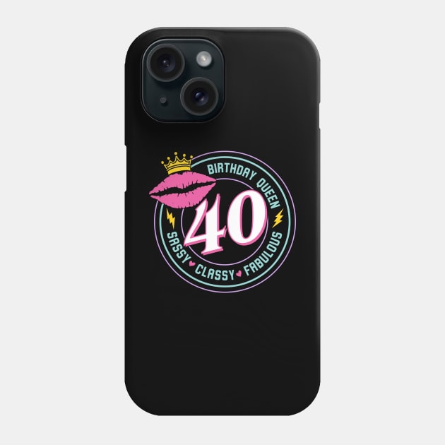 40 and Fabulous Tee 40th Birthday queen sassy and classy gift 40th Birthday gift For Women Fabulous 40 Phone Case by ttao4164