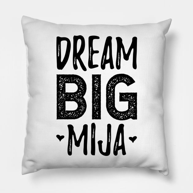 Dream Big Mija - Sueña Grande Mija Pillow by verde