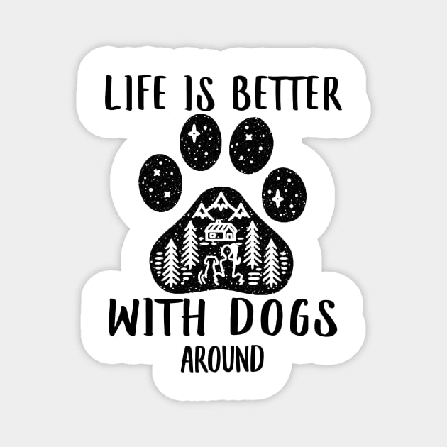 LIFE IS BETTER WITH DOGS AROUND Magnet by AdelaidaKang