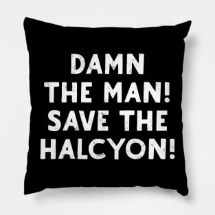 Save the halcyon Pillow