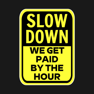 Slow Down T-Shirt