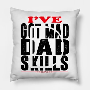 Amazing Dad Have Got Mad Skills Pillow