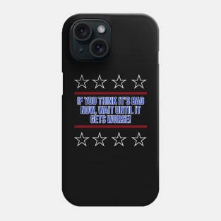 If You Think It's Bad Now... Phone Case