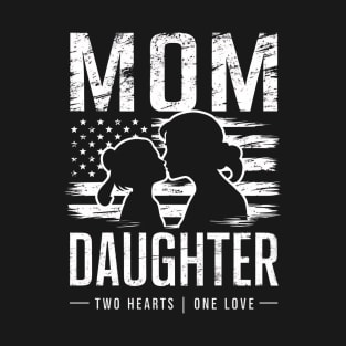 Mom and Daughter: Two Hearts, One Love Happy mothers Day T-Shirt