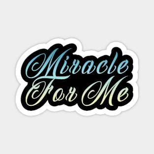 Miracle For Me 02 Magnet