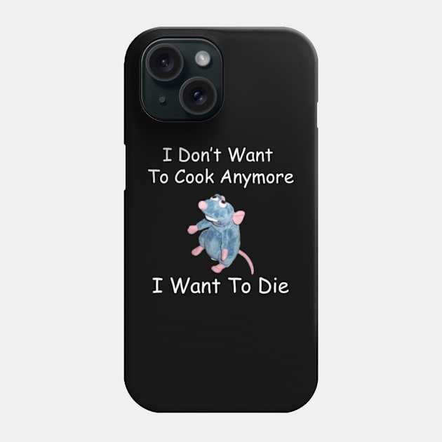 I Don’t Want To Cook Anymore I Want To Die Phone Case by Antoneshop