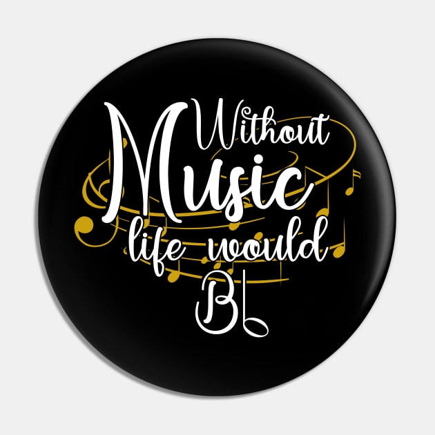 Without Music Life Would Bb - Art Of Music Pin by Hip City Merch