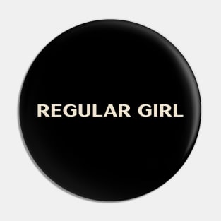 Regular Girl Funny Girl Ironic Girl Pin