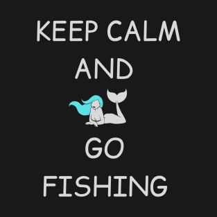 keep calm and go fishing T-Shirt