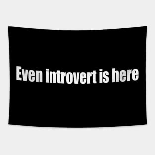 Even introvert is here Tapestry