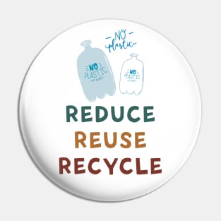 No Plastic Reduce Reuse Recycle Earth Day Pin