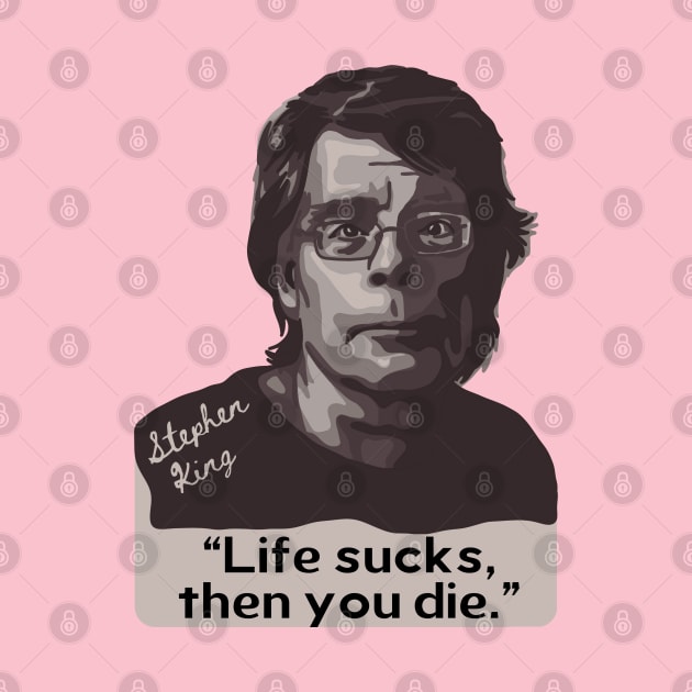 Stephen King Portrait and Quote by Slightly Unhinged