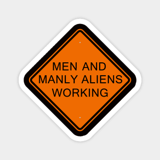 Men And Manly Aliens Working Sign Magnet