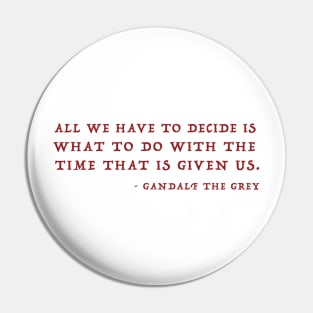 Gandalf Quote About Time Pin