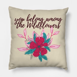 you belong among the wildflowers-quote Pillow