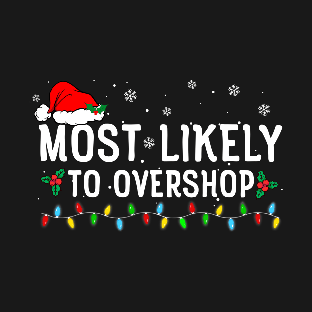 Most Likely To Overshop Shopping Crew Christmas by unaffectedmoor