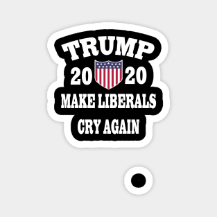 Trump 2020 Make Liberals Cry Again Magnet