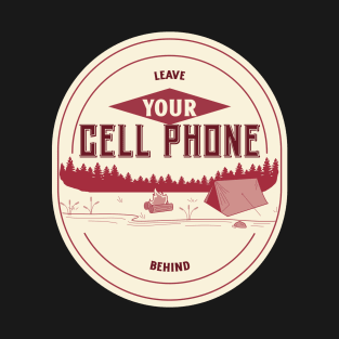 Leave Your Cell Phone Behind Camping T-Shirt