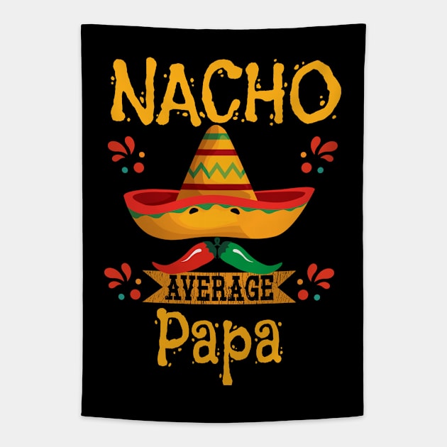 Papa - Nacho Average Papa Tapestry by Kudostees