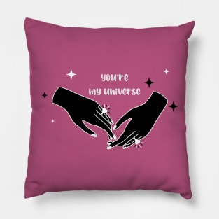 You’re my universe , be mine , be my valentine Pillow