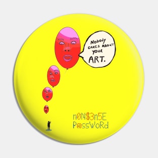 Nobody cares about your art 2.0 Pin