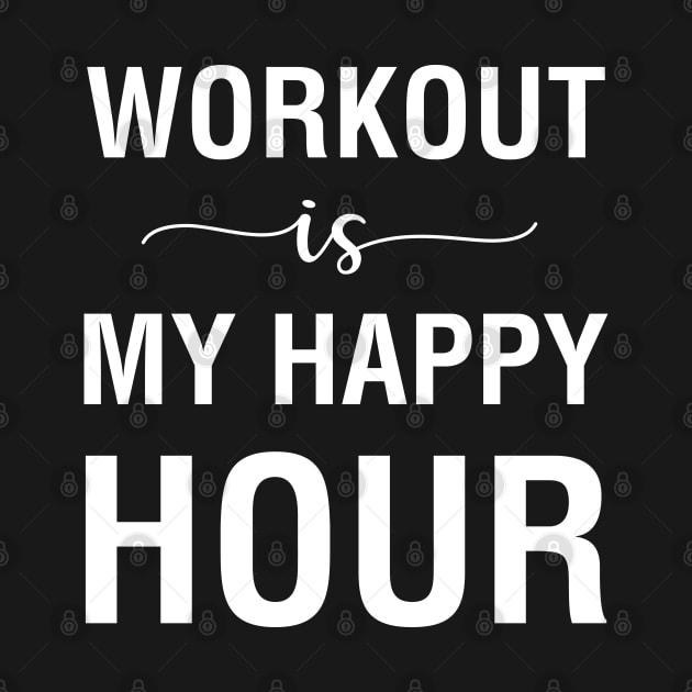 Workout Is My Happy Hour by CityNoir