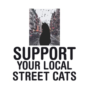 Support Your Local Street Cats,Animals Lover Gift T-Shirt