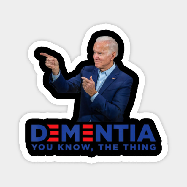 Dementia You Know The Thing Joe Biden Campaign Logo Parody T