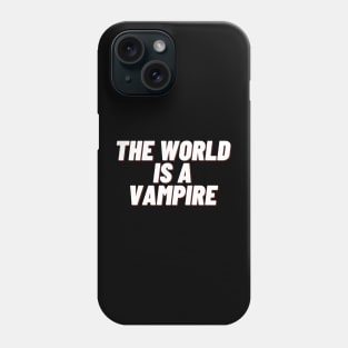 the world is a vampire Phone Case