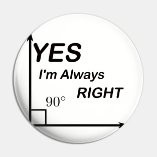 Yes I'm Always Right waleed Pin