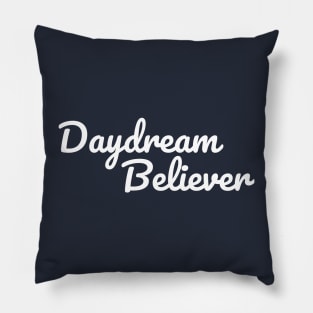 Daydream Believer - White Font Pillow