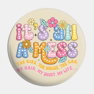 It's All A Mess Funny Mother's Day Quote Pin