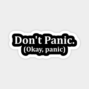 Don't Panic. (Okay, panic) Magnet