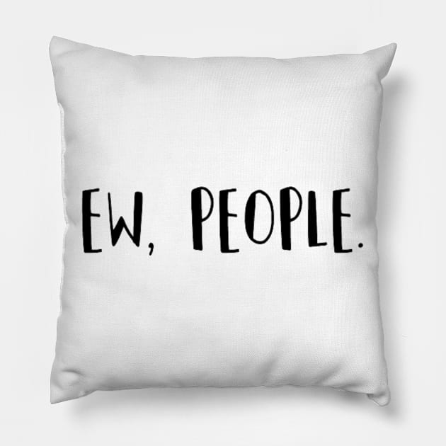 Ew, people. Pillow by sarcasticshxthappens