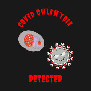 Covid Chlamydia Detected! T-Shirt