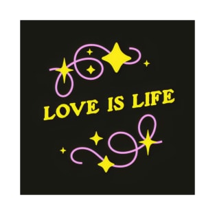 LOVE IS LIFE T-Shirt