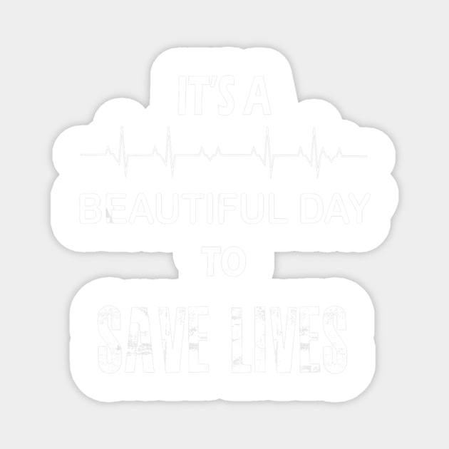 It's a beautiful day to save lives shirt  nurse Magnet by jrgenbode