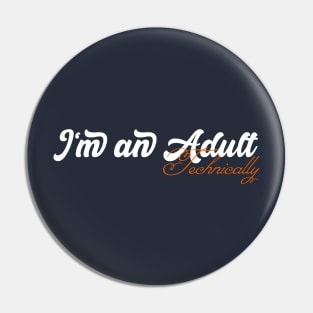 I'm an Adult Technically Funny 18th Birthday Gift Pin