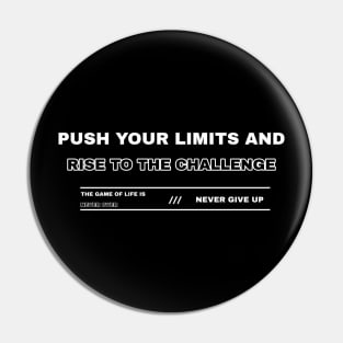 Push your limits and rise to the challenge. Pin