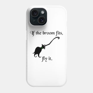 Halloween Witches If The Broom Fits Fly It Phone Case