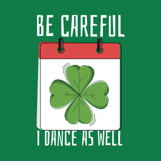 Be Careful I Dance As Well T-Shirt