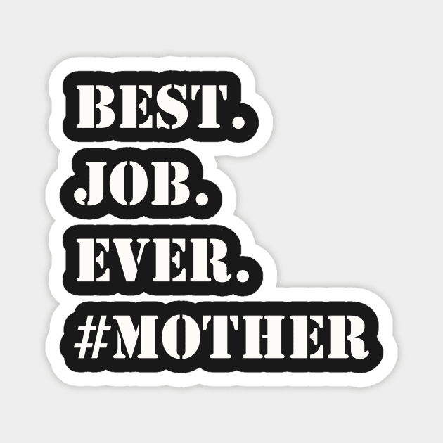 WHITE BEST JOB EVER #MOTHER Magnet by Prairie Ridge Designs