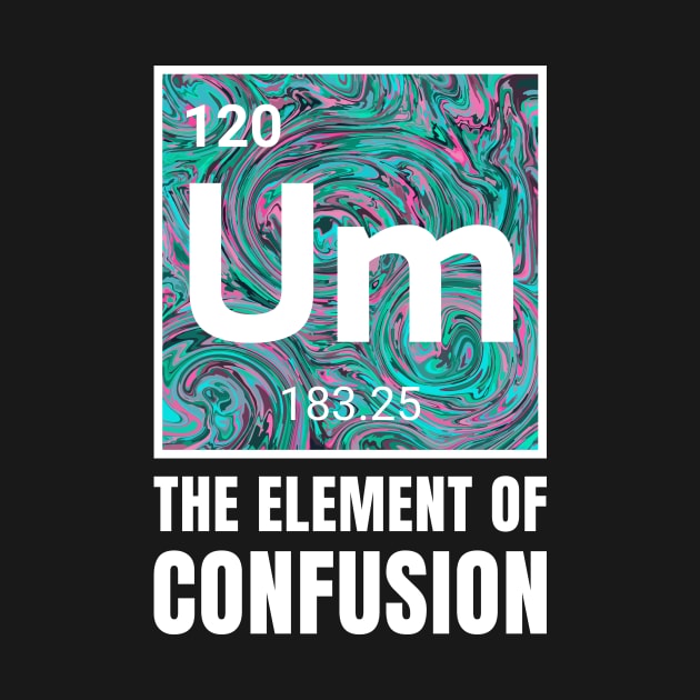 Um - The Element of Confusion by R4Design