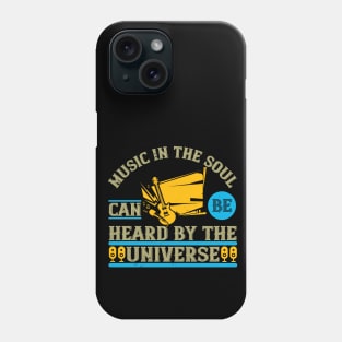 Music in the soul can be heard by the universe Phone Case