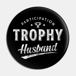 Participation Trophy Husband Pin