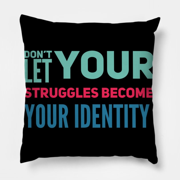 Don't Let Your Struggles Become Your Identity Pillow by SPOKN