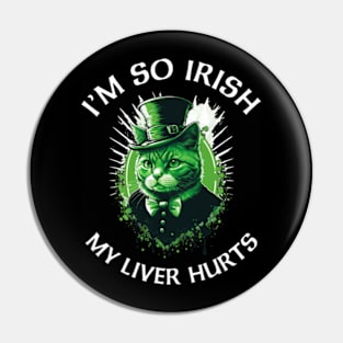 I'm So Irish My Liver Hurts Pin