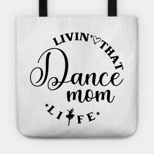 Living That Dance Mom Life Cool Dance Mom Life Tote