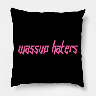 Wassup Haters (Funny, Cool & Italic Pink Futuristic Font Text) Pillow